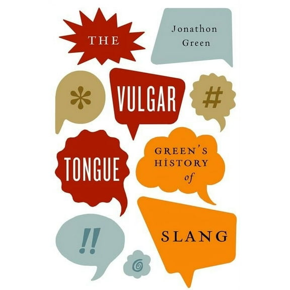 Vulgar Tongue: Green's History of Slang, (Hardcover)