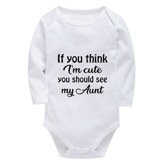 If You Think I'm Cute You Should See My Aunt Infant Romper Girl Long Sleeve Baby Girl Bodysuit Long Sleeve White Baby Onesi