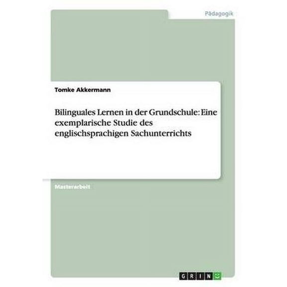 Bilinguales Lernen in Der Grundschule: Eine Exemplarische Studie Des Englischsprachigen Sachunterrichts