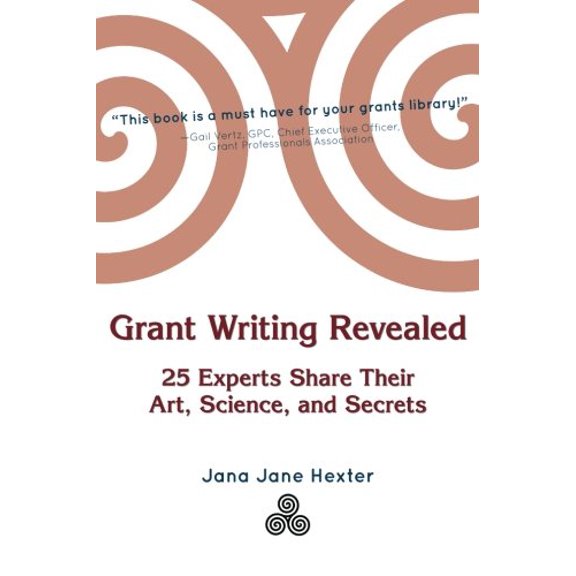 Pre-Owned Grant Writing Revealed: 25 Experts Share Their Art, Science, & Secrets (Paperback) 1477613102 9781477613108