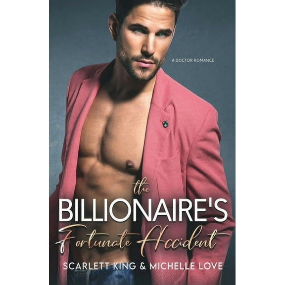 Irresistible Brothers The Billionaire's Fortunate Accident: A Doctor Romance, Book 9, (Paperback)