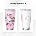 thumbnail image 3 of Vsdgher Not All Those Who Wander Are Lost 20 Oz Stainless Steel Vacuum Insulated, Travel Mug Coffee Cup for Home, Office, Outdoor Works Great for Ice Drinks and Hot Beverage -Straw Two-piece Set, 3 of 8