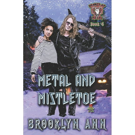 Metal and Mistletoe: A Holiday Heavy Metal Romance (Paperback) by Brooklyn Ann