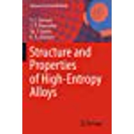Structure and Properties of High-Entropy Alloys (Advanced Structured ...