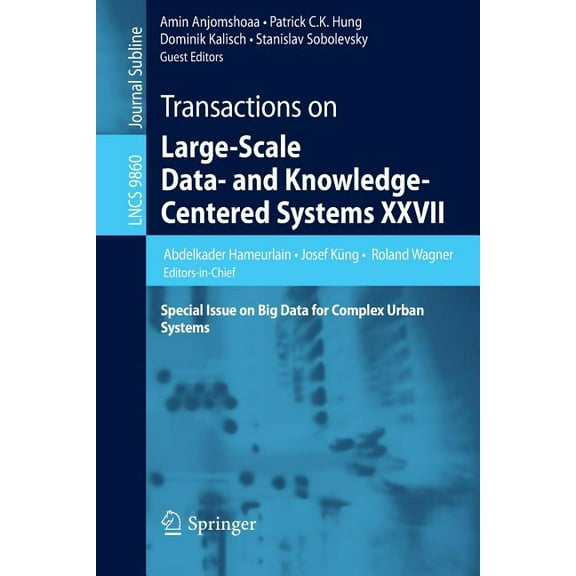 Transactions on Large-Scale Data- And Knowledge-Centered Systems XXVII: Special Issue on Big Data for Complex Urban Syst, (Paperback)
