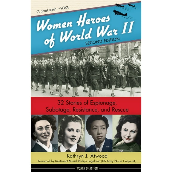 Women of Action Women Heroes of World War II: 32 Stories of Espionage, Sabotage, Resistance, and Rescue Volume 24, (Paperback)
