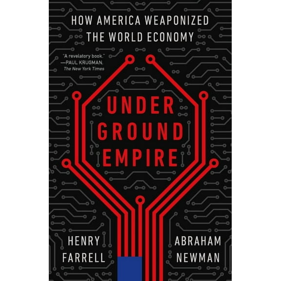 Underground Empire: How America Weaponized the World Economy, (Paperback)