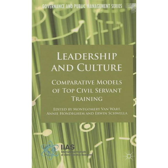 Governance and Public Management Leadership and Culture: Comparative Models of Top Civil Servant Training, (Hardcover)