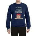 thumbnail image 2 of Wild Bobby, We CouldnÃ¢â‚¬â„¢t Have Picked a Better Teacher Apple Basket Pop Culture Unisex Crewneck Graphic Sweatshirt, Navy, Large, 2 of 3