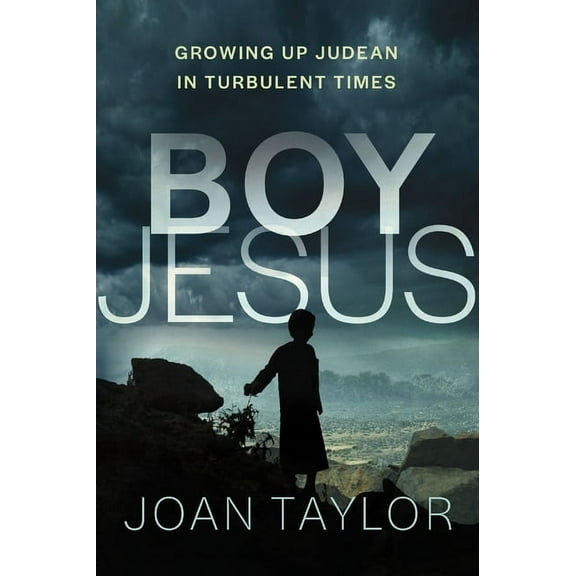 Boy Jesus: Growing Up Judean in Turbulent Times, (Hardcover)