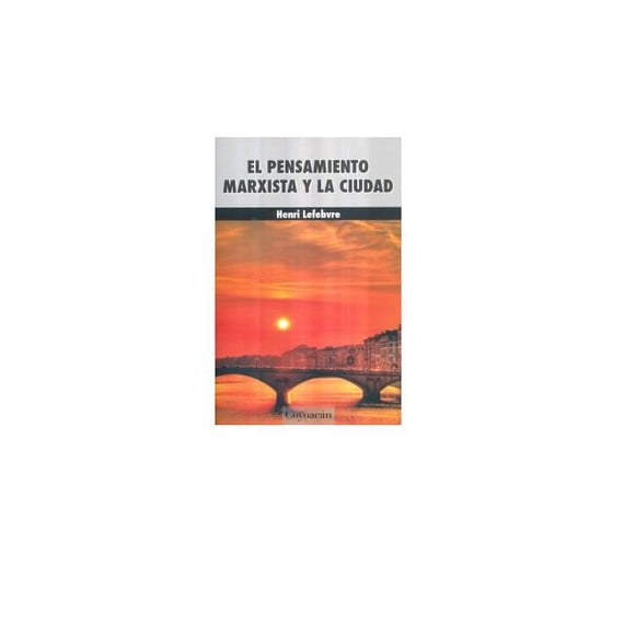 EL PENSAMIENTO MARXISTA Y LA CIUDAD Fontamara 9786079352295