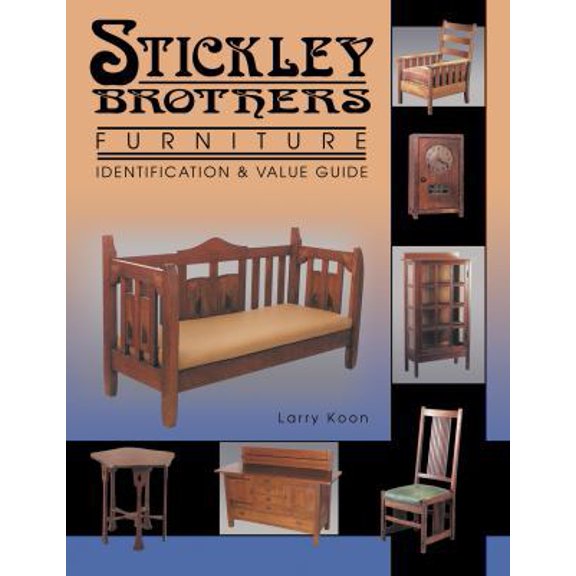Pre-Owned Stickley Brothers Furniture: Identification and Value Guide (Paperback) 1574323695 9781574323696