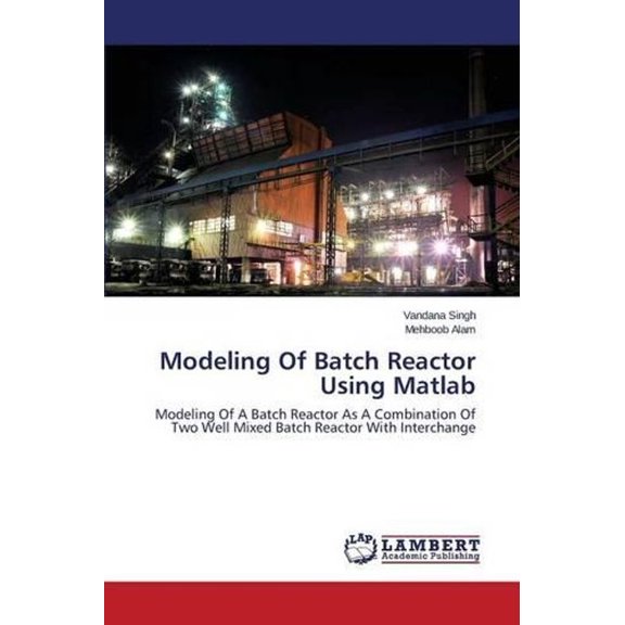 Modeling Of Batch Reactor Using Matlab (Paperback)