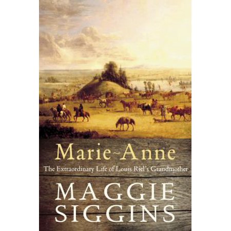 Pre-Owned Marie-Anne: The Extraordinary Life of Louis Riel's Grandmother (Hardcover) 0771080298 9780771080296