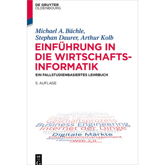 EinfÃ¼hrung in Die Wirtschaftsinformatik: Ein Fallstudienbasiertes Lehrbuch, (Paperback)