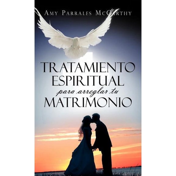 Tratamiento espiritual para arreglar tu matrimonio (Hardcover) by Amy Parrales McCarthy