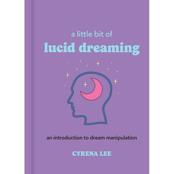 Little Bit A Little Bit of Lucid Dreaming: An Introduction to Dream Manipulation, (Hardcover)