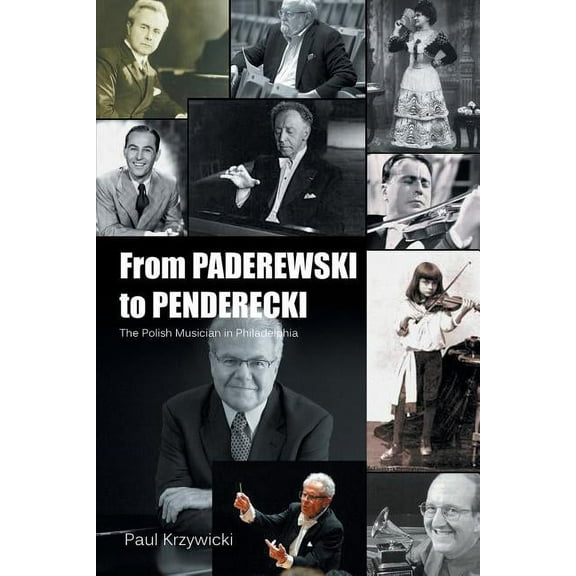 From Paderewski to Penderecki: The Polish Musician in Philadelphia (Paperback)