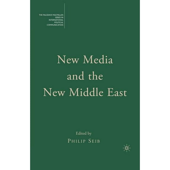 The Palgrave MacMillan International Pol New Media and the New Middle East, (Paperback)