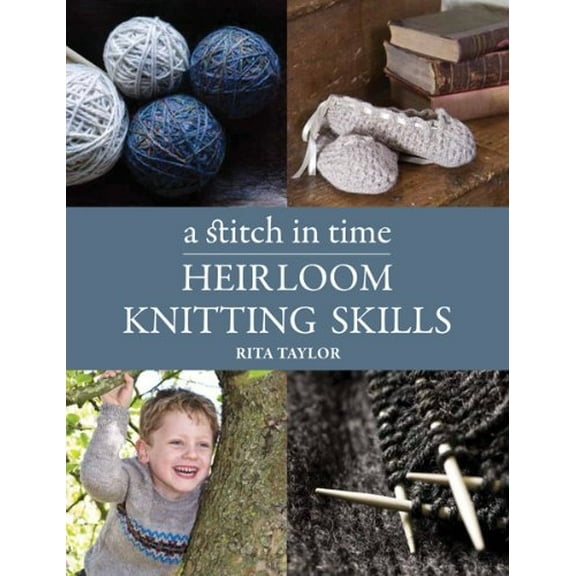 Pre-Owned A Stitch in Time: Heirloom Knitting Skills (Paperback) 1438001959 9781438001951