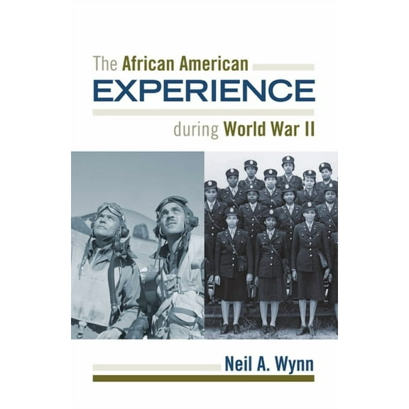African American Experience The African American Experience During World War II, (Paperback)
