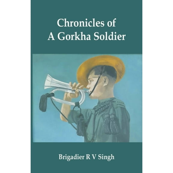 Chronicles of a Gorkha Soldier, (Paperback)