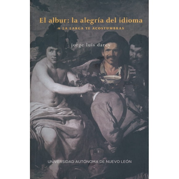 El albur: la alegría del idioma. a la larga te acostumbras