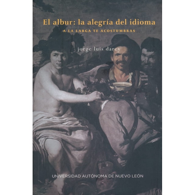 El albur: la alegría del idioma. a la larga te acostumbras