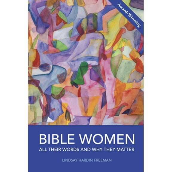 Pre-Owned Bible Women: All Their Words and Why They Matter (Paperback) 0880283912 9780880283915