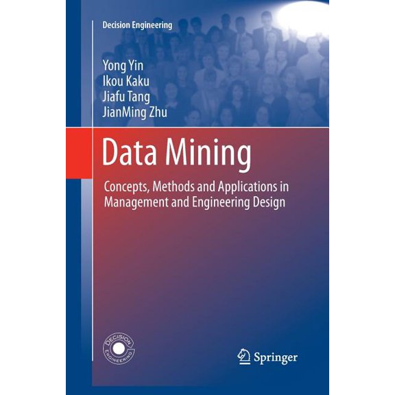 Decision Engineering Data Mining: Concepts, Methods and Applications in Management and Engineering Design, (Paperback)