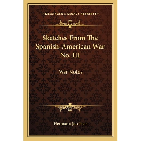 Sketches From The Spanish-American War No. III : War Notes (Paperback)