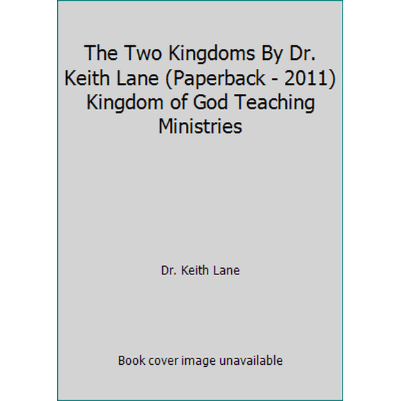 Pre-Owned The Two Kingdoms By Dr. Keith Lane (Paperback - 2011) Kingdom of God Teaching Ministries (Paperback) 0983191212 9780983191216