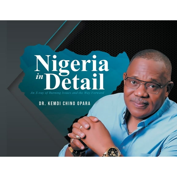 Nigeria in Detail: An X-ray of Burning Issues and the Way Forward, (Paperback)