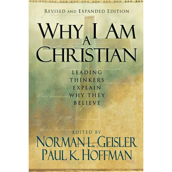 Why I Am a Christian: Leading Thinkers Explain Why They Believe (Paperback)