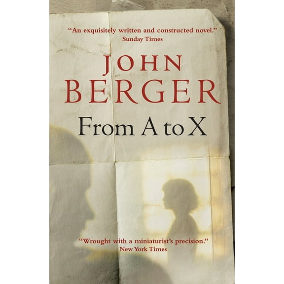 The Essential John Berger From A to X: A Story in Letters, (Paperback)