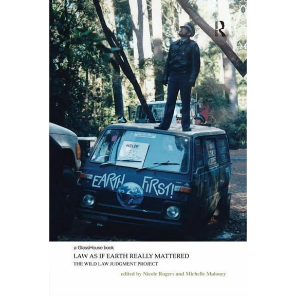 Law, Justice and Ecology Law as if Earth Really Mattered: The Wild Law Judgment Project, (Paperback)