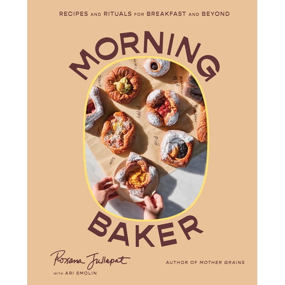 Morning Baker: Recipes and Rituals for Breakfast and Beyond, (Hardcover)