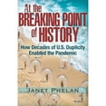 thumbnail image 1 of Pre-Owned At the Breaking Point of History: How Decades of U.S. Duplicity Enabled the Pandemic (Paperback) by Janet Phelan, 1 of 1