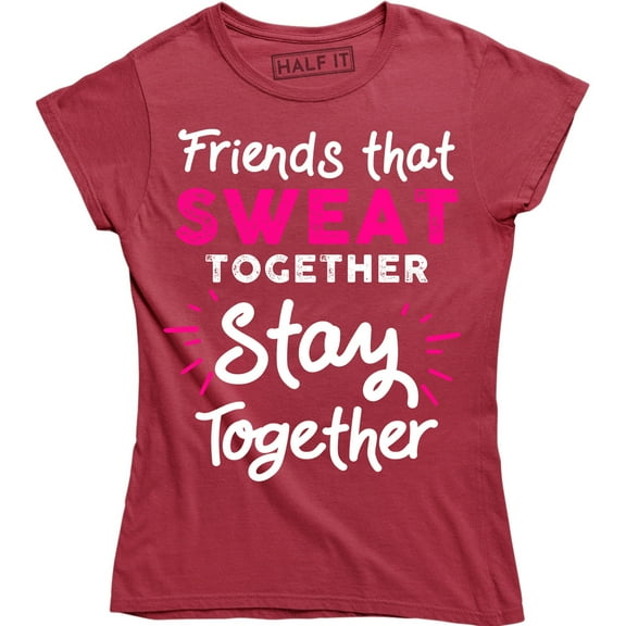 Friends That Sweat Together Stay Together Workout Women's Tee Shirt