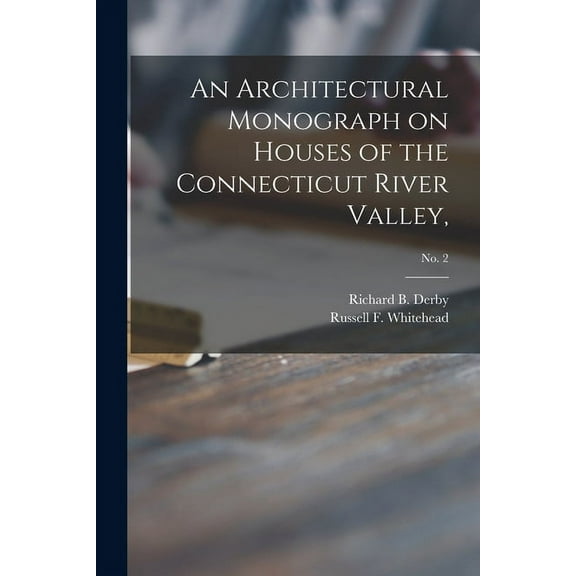 An Architectural Monograph on Houses of the Connecticut River Valley,; No. 2