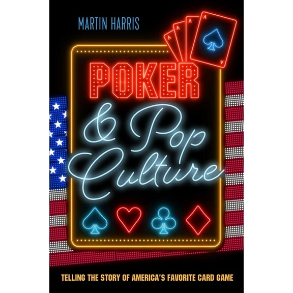 Poker and Pop Culture: Telling the Story of America's Favorite Card Game, (Paperback)