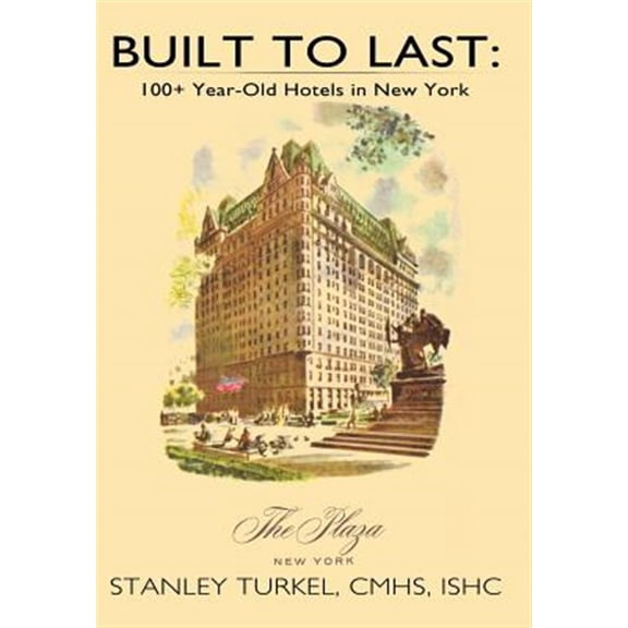 Pre-Owned Built to Last: 100+ Year-Old Hotels in New York (Hardcover)