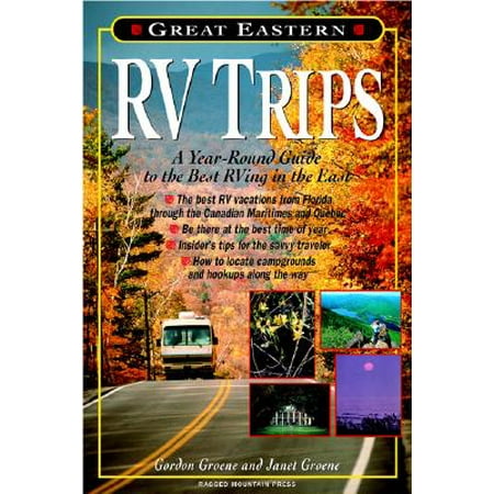 Great eastern rv trips : a year-round guide to the best rving in the east - paperback: (Best Rv To Live In)