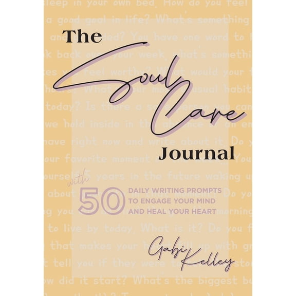 The Soul Care Journal: 50 Daily Writing Prompts to Engage Your Mind and Heal Your Heart, (Paperback)