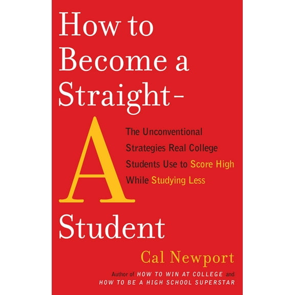 Pre-Owned How to Become a Straight-A Student: The Unconventional Strategies Real College Students Use to Score High While Studying Less