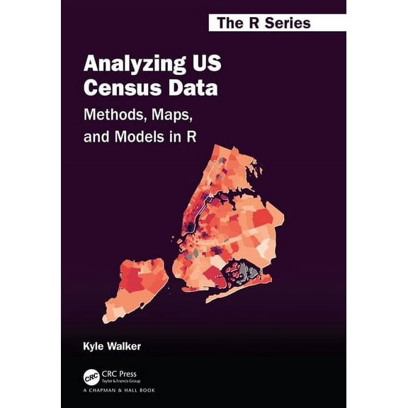 Chapman & Hall/CRC the R Analyzing US Census Data: Methods, Maps, and Models in R, (Hardcover)