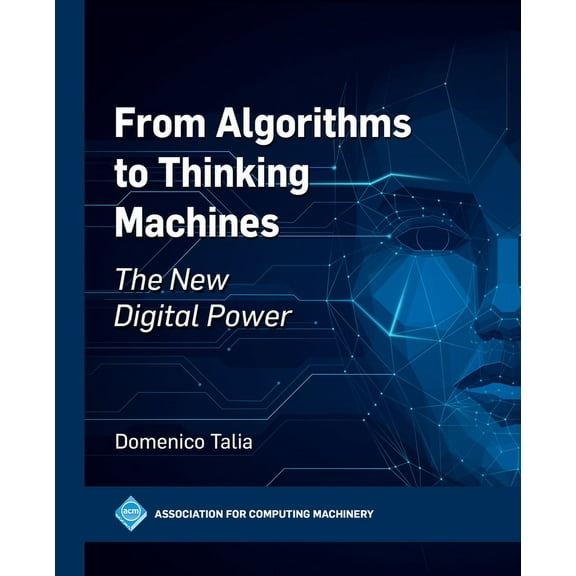 ACM Books From Algorithms to Thinking Machines: The New Digital Power, (Paperback)