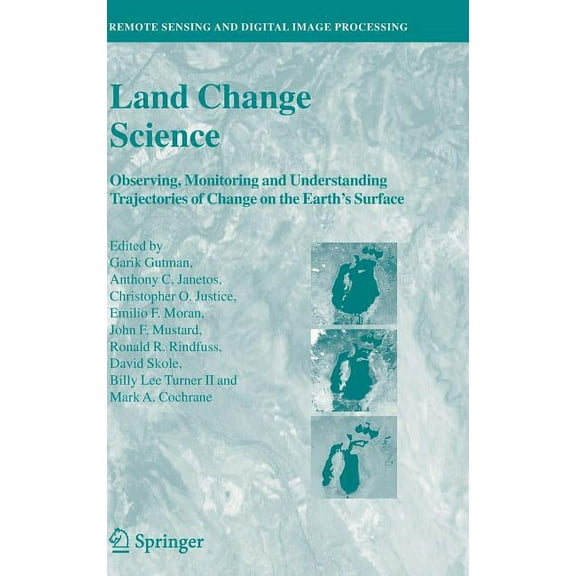 Remote Sensing and Digital Image Process Land Change Science: Observing, Monitoring and Understanding Trajectories of Change on the Earth's Surface, Book 0, (Hardcover)