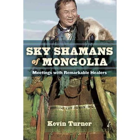 Sky Shamans of Mongolia: Meetings With Remarkable Healers