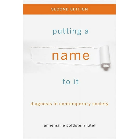 Putting a Name to It: Diagnosis in Contemporary Society, (Paperback)
